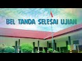 BEL TANDA UJIAN TELAH SELESAI