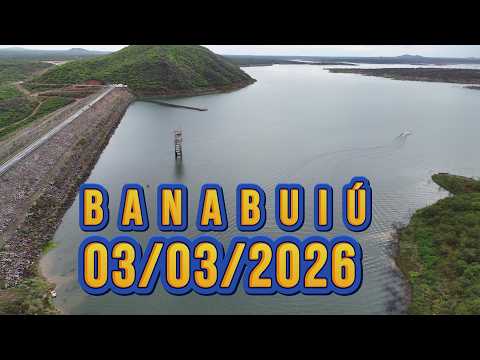 AÇUDE BANABUIÚ DADOS ATUALIZADOS 03/03/2026 CEARÁ