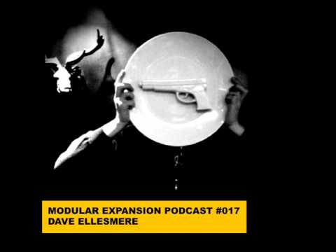 MODULAR EXPANSION PODCAST #017 | DAVE ELLESMERE