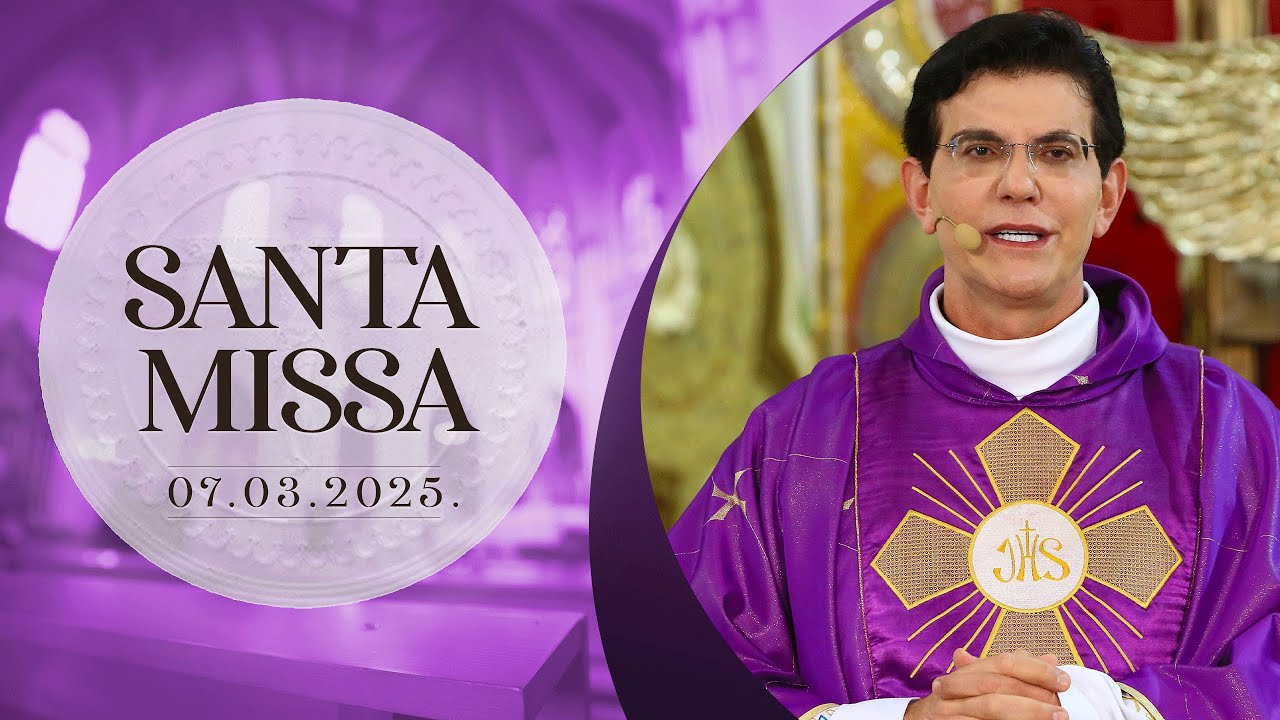 SANTA MISSA AO VIVO | 07/03/2025  | @PadreManzottiOficial​