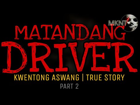 MATANDANG DRIVER (Part 2) | Kwentong Aswang | True Story