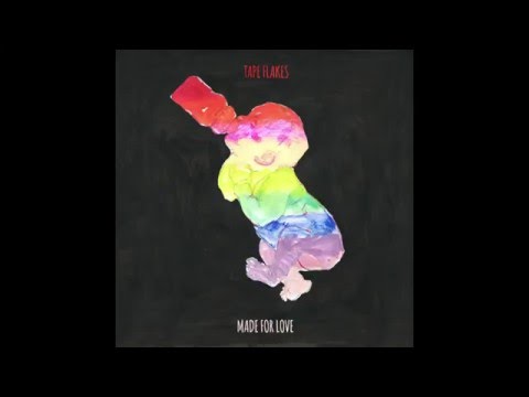 Tape Flakes - Made For Love