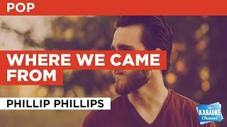 Where We Came From in the Style of "Phillip Phillips" with lyrics (no lead vocal) karaoke video