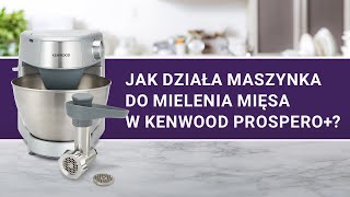 Maszynka do mielenia mięsa w Kenwood Prospero+. Jak używać? | Test spr