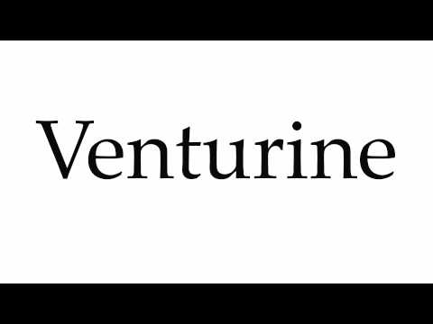 How to Pronounce Venturine