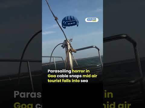 Parasailing horror in Goa cable snaps mid air tourist falls into sea