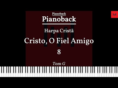 Harpa Cristã N°08 - Cristo, O Fiel Amigo PIANOBACK TOM G LEGENDADO #harpacristã #playback
