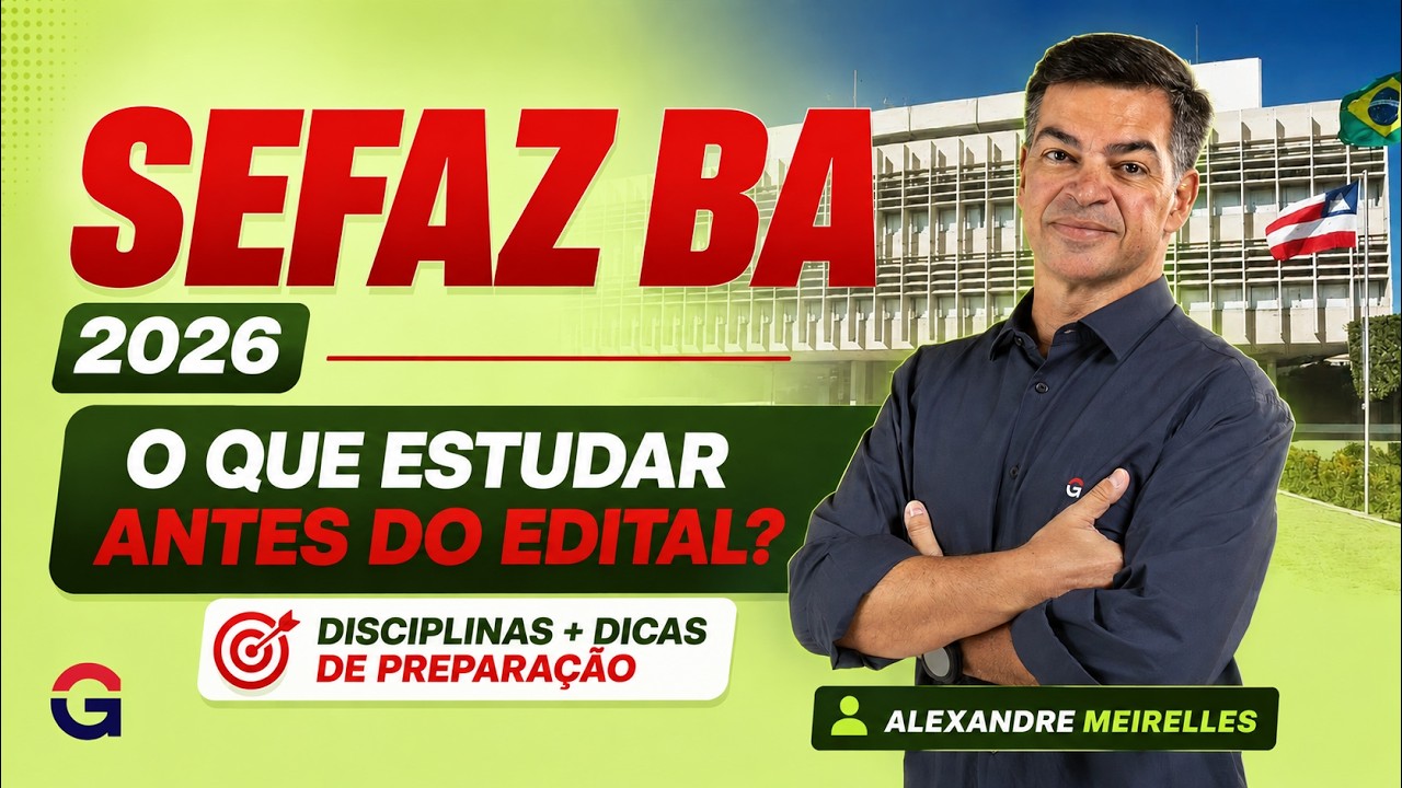 Concurso SEFAZ BA 2026 | O Que Estudar Antes do Edital?