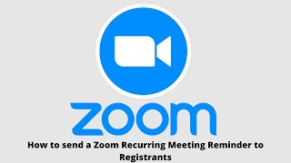 How do I send a Zoom Meeting Reminder to people registered to the recurring meeting?