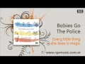 Babies Go The Police - Every little thing she does is magic