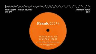 Frank Ocean - Thinkin Bout You (Nonsens Remix)