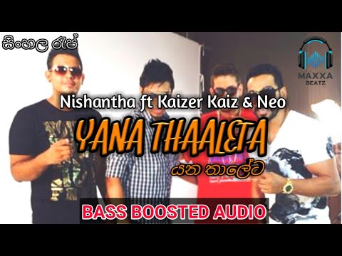 Nishantha ft Kaizer Kaiz & Neo - Yana Thaleta ( යන තාලේට ) 🎧 BASS BOOSTED AUDIO 🎧 | Maxxa Beatz
