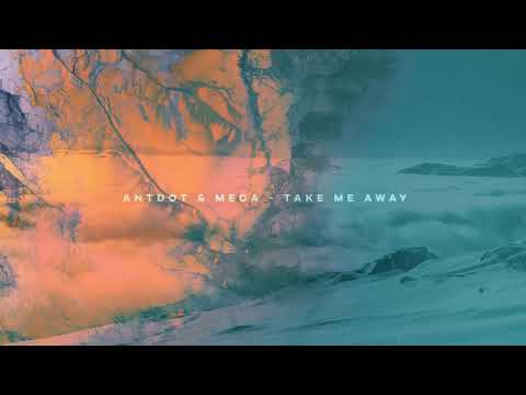 Antdot, Meca - Take Me Away