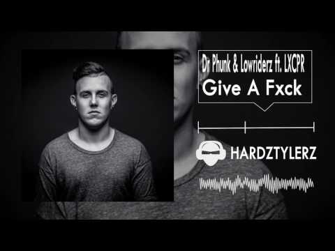 Dr Phunk & Lowriderz ft. LXCPR - Give A Fxck
