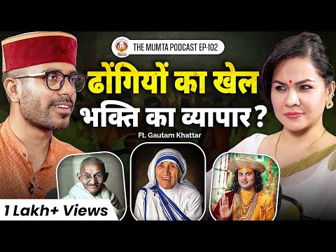 Sanatan, History, Modern India, Cinema & Controversies | Gautam Khattar | The Mumta Podcast EP - 102