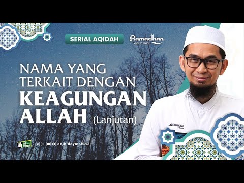 [Serial Aqidah Eps 11] Nama yang terkait Keagungan Allah Bag 2 - Ustadz Adi Hidayat