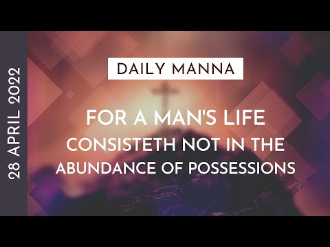 A Man's Life Consisteth Not In The Abundance Of Possessions | Luke 12:15 | Daily Manna