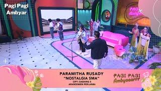 NOSTALGIA SMA - PARAMITHA RUSADY | PAGI PAGI AMBYAR (28/2/22) P3
