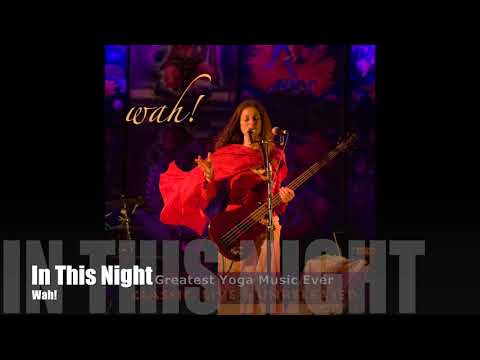 Wah! GREATEST YOGA MUSIC EVER - In This Night