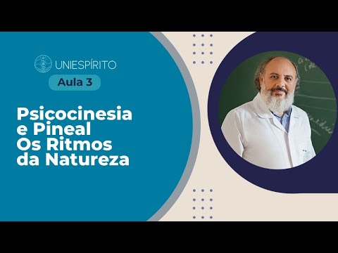 AULA 3 das 5 aulas gratuitas de Neurociências - Tema: Psicocinesia e Pineal - Os Ritmos da Natureza