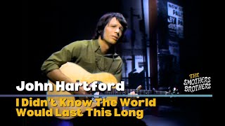 I Didn't Know The World Would Last This Long | John Hartford | Smothers Brothers Comedy Hour