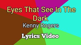 EYES THAT SEE IN THE DARK - Kenny Rogers (Lyrics Video)