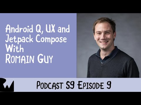 Romain Guy Android Q UX and Jetpack Compose Ray Wenderlich Podcast S9 E9
