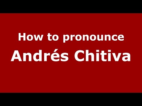 How to pronounce Andrés Chitiva (Colombian Spanish/Colombia)  - PronounceNames.com