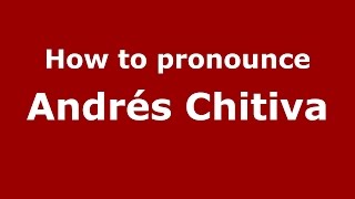 How to pronounce Andrés Chitiva