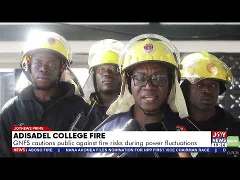 Adisadel College fire: GNFS cautions public against fire risks during power fluctuations