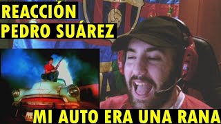 MI AUTO ERA UNA RANA (Videoclip oficial) - Pedro Suárez Vertiz (REACCIÓN)