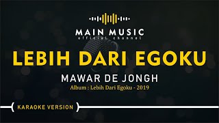Download lagu MAWAR DE JONGH - LEBIH DARI EGOKU (Karaoke Version) mp3