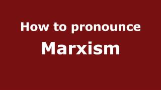 How to pronounce Marxism