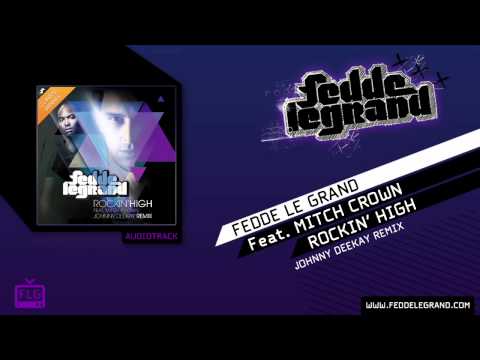 Fedde Le Grand ft. Mitch Crown - Rockin' High (Johnny Deekay Remix)