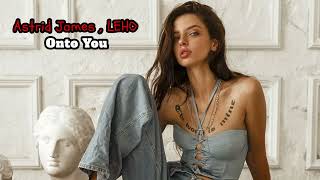 Astrid James, LEHO - Onto You (Extended Mix)