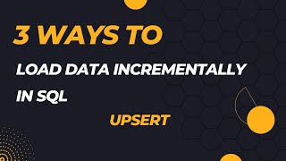 SQL Incremental data load | 3 ways to perform Upsert | Update else Insert | EXISTS | ROWCOUNT | MERGE