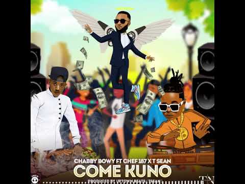 Chabby Bowy - Come Kuno ft. Chef 187 and T Sean