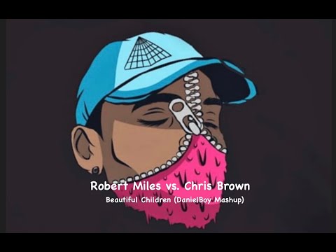 Robert Miles Vs  Chris Brown  - Beautiful Children (DanielBoy 'Say It Rigth' Mashup)
