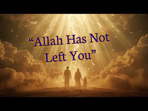 “Your Lord Has Not Left You” | Surah Ad-Duhaa 93:3 Reflection