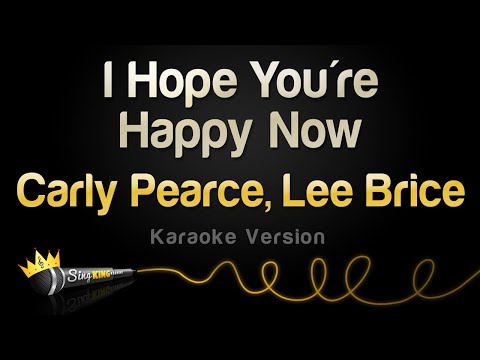 Carly Pearce, Lee Brice - I Hope You're Happy Now (Karaoke Version)