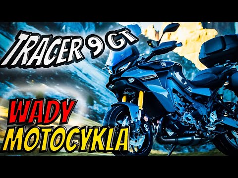 9 WAD YAMAHA TRACER 9 GT | CO MÓWIĄ UŻYTKOWNICY? Dlaczego NIE kupować?  | WADY, CECHY, ZALETY