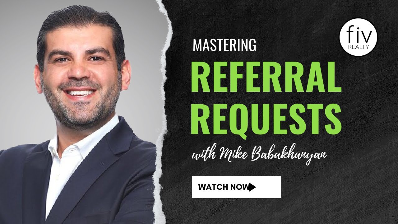 Mastering Real Estate Referral Requests with Mike Babakhanyan