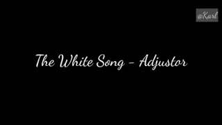 The White Song - Adjustor