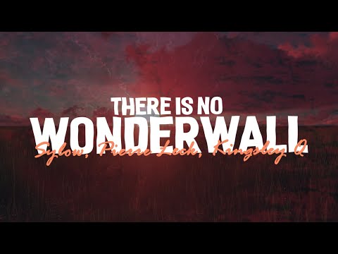 Sylow, Pierre Leck, Kingsley Q - There Is No Wonderwall (Lyrics)