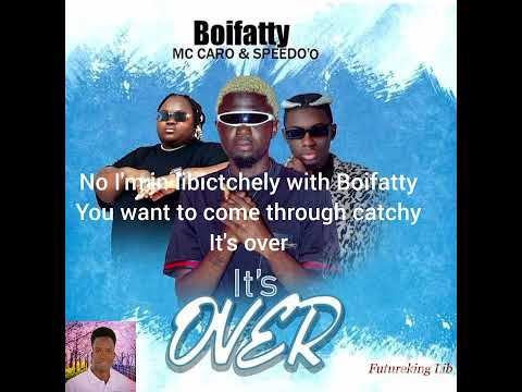 Boifatty _ It's Over _ ft. Mc Caro & Speedo'o ( Official music video _ Lyrics)