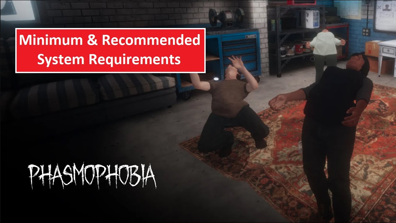 Phasmophobia PC Minimum & Recommended System Requirements