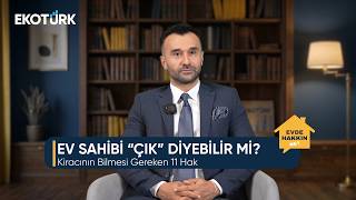 Ev Sahibi “Çık” Diyebilir mi? Kiracının Bilmesi Gereken 11 Hak | Evde Hakkın Ne?