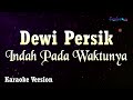 Dewi Persik - Indah Pada Waktunya (Karaoke Version)