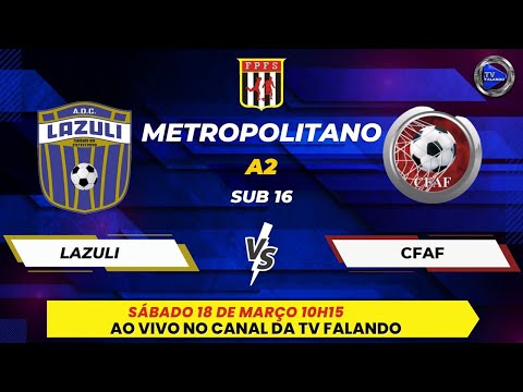 LAZULI  X CFAF - SUB 16 - CAMPEONATO METROPOLITANO A2- TV FALANDO