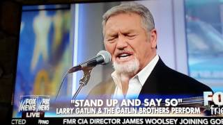 Larry Gatlin song "STAND UP AND SAY SO", HILLARY'S AMERICA